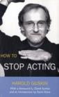 How To Stop Acting - Book