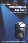 Radioactive Monologues for Men : For Radio, Stage and Screen - Book