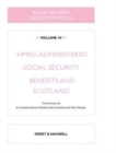 Social Security Legislation 2022/23 Volume IV : HMRC-administered Social Security Benefits and Scotland - Book