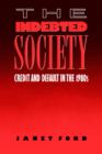 The Indebted Society : Credit and Default in the 1980s - Book