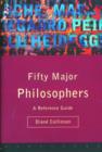 Fifty Major Philosophers : A Reference Guide - Book