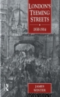 London's Teeming Streets, 1830-1914 - Book