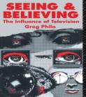 Seeing and Believing : The Influence of Television - Book