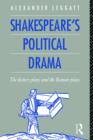 Shakespeare's Political Drama : The History Plays and the Roman Plays - Book