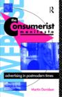 The Consumerist Manifesto : Advertising in Postmodern Times - Book