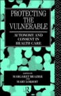 Protecting the Vulnerable : Autonomy and Consent in Health Care - Book