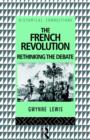 The French Revolution : Rethinking the Debate - Book