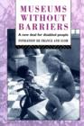 Museums Without Barriers : A New Deal For the Disabled - Book