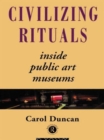 Civilizing Rituals : Inside Public Art Museums - Book