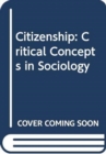 Citizenship : Critical Concepts in Sociology - Book