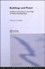 Buildings and Power : Freedom and Control in the Origin of Modern Building Types - Book