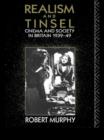 Realism and Tinsel : Cinema and Society in Britain 1939-48 - Book