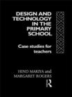 Design and Technology in the Primary School : Case Studies for Teachers - Book