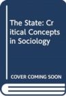 The State : Critical Concepts in Sociology - Book