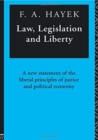Law, Legislation and Liberty : A New Statement of the Liberal Principles of Justice and Political Economy - Book