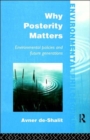 Why Posterity Matters : Environmental Policies and Future Generations - Book