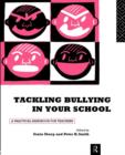 Tackling Bullying in Your School : A practical handbook for teachers - Book