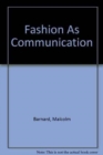 Fashion As Communication - Book