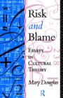 Risk and Blame : Essays in Cultural Theory - Book