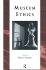Museum Ethics : Theory and Practice - Book