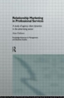 Relationship Marketing in Professional Services : A Study of Agency-Client Dynamics in the Advertising Sector - Book