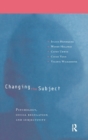 Changing the Subject : Psychology, Social Regulation and Subjectivity - Book