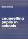 Counselling Pupils in Schools : Skills and Strategies for Teachers - Book