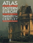Atlas of Eastern Europe in the Twentieth Century - Book