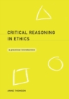Critical Reasoning in Ethics : A Practical Introduction - Book
