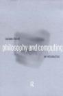 Philosophy and Computing : An Introduction - Book