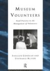 Museum Volunteers : Good Practice in the Management of Volunteers - Book