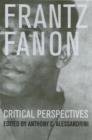 Frantz Fanon : Critical Perspectives - Book