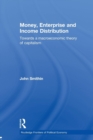 Money, Enterprise and Income Distribution : Towards a macroeconomic theory of capitalism - Book