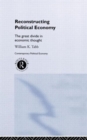 Reconstructing Political Economy : The Great Divide in Economic Thought - Book