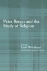 Peter Berger and the Study of Religion - Book