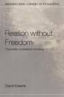 Reason Without Freedom : The Problem of Epistemic Normativity - Book