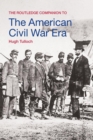 The Routledge Companion to the American Civil War Era - Book