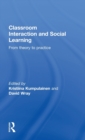 Classroom Interactions and Social Learning : From Theory to Practice - Book