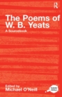 The Poems of W.B. Yeats : A Routledge Study Guide and Sourcebook - Book