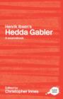 Henrik Ibsen's Hedda Gabler : A Routledge Study Guide and Sourcebook - Book