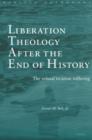 Liberation Theology after the End of History : The refusal to cease suffering - Book