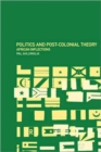 Politics and Post-Colonial Theory : African Inflections - Book