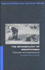 The Archaeology of Mesopotamia : Theories and Approaches - Book