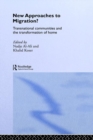 New Approaches to Migration? : Transnational Communities and the Transformation of Home - Book