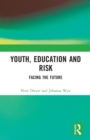 Youth, Education and Risk : Facing the Future - Book