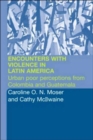 Encounters with Violence in Latin America : Urban Poor Perceptions from Colombia and Guatemala - Book