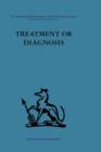 Treatment or Diagnosis : A study of repeat prescriptions in general practice - Book