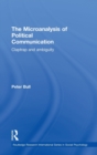 The Microanalysis of Political Communication : Claptrap and Ambiguity - Book