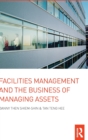 Facilities Management and the Business of Managing Assets - Book
