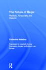 The Future of Hegel : Plasticity, Temporality and Dialectic - Book